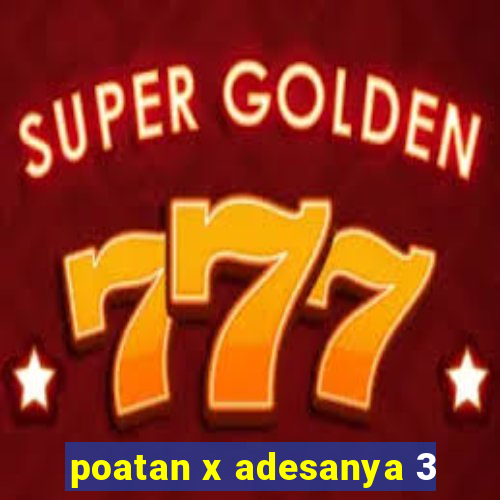 poatan x adesanya 3